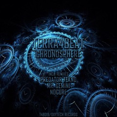 Terra4Beat - Chronosphere (NoCure Remix) 28.09.2015 Oxytech Rec.