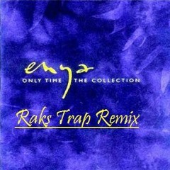 Only Time- Enya (Raks Trap Remix)