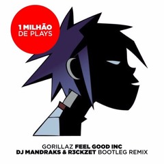 Gorillaz - Feel Good (Dj Mandraks & R3ckzet - Bootleg RMX) // free download // 1,7M Plays !