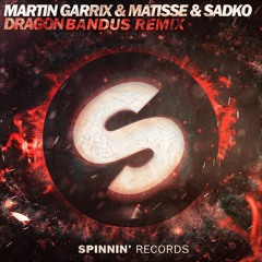 Martin Garrix & Matisse & Sadko - Dragon (BANDUS Remix)
