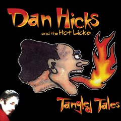 Dan Hicks & The Hot Licks - Subterranean Homesick Blues