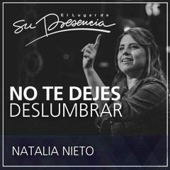 No te deslumbres - Natalia Nieto - 4 Diciembre 2013