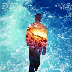 Marques Wyatt - For Those Who Like to Get Down (Soul Clap Remix)