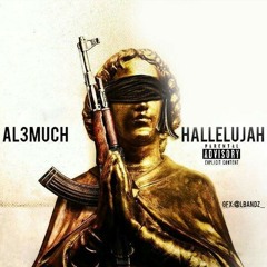 AL3MUCH X HALLELUJAH ( prod. DEEJAYCARMELO )