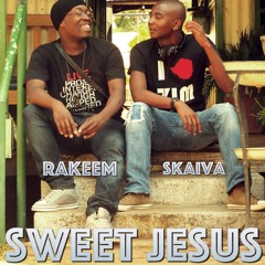 Sweet Jesus - Skaiva & Rakeem