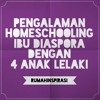 Pengalaman Homeschooling Ibu Diaspora Dengan 4 Anak Lelakinya