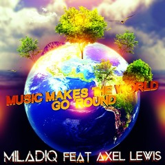 Music Makes The World Go 'Round (Feat. Axel Lewis)