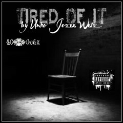 Tired Of It by Unko Jozee Welz