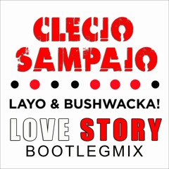 Layo and Bushwacka - love story (Clecio Sampaio deepmix)
