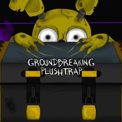 Groundbreaking | Plushtrap