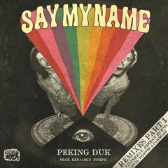 Peking Duk - Say My Name feat. Benjamin Joseph (Jordan Burns Remix)[OUT NOW]