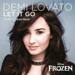 Demi Lovato - Let It Go ("Ari Oh" Eurobeat Remix)