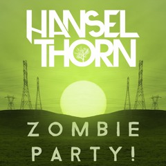 Hansel Thorn - Zombie Party!