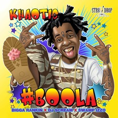 KHAOTIC #BOOLA HOSTED BY BIGGA RANKINGS DJ SCREAM SWAMP IZZO