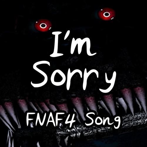 I'm Sorry (Five Nights at Freddy's 4 Song)