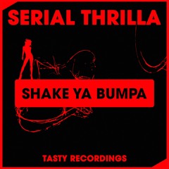 Serial Thrilla - Shake Ya Bumpa (Original Mix) Tasty Recordings