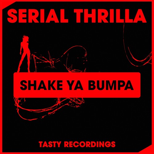 Serial Thrilla - Shake Ya Bumpa (Original Mix) Tasty Recordings