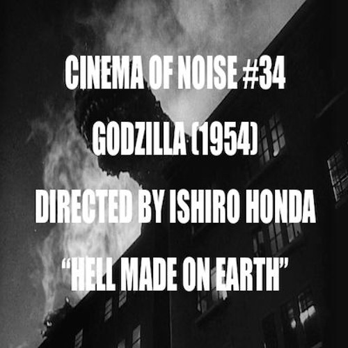 Godzilla [1954] - "Hell Made on Earth"