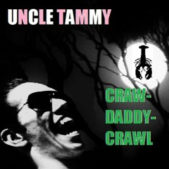 Uncle Tammy - Craw-Daddy-Crawl