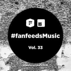 #fanfeedsMusic Vol. 33 (powered by BACKSPIN)