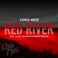 Chris Meid - Red River (Ft. Tyler Sjöström & Martin Wagler)