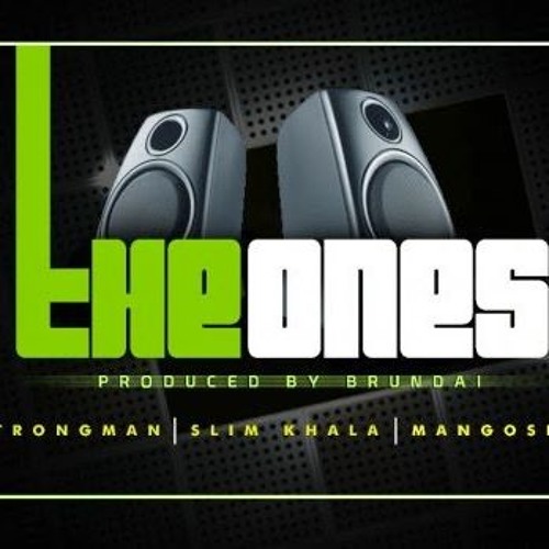 Strongman + Slim Khala + Mangooshie - The Ones (Prod. by Brundaicue)