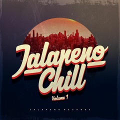 Jalapeno Chill Vol. 1 - Mixed by Jalapeno Sound System