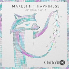 Makeshift Happiness (Amtrac Remix)