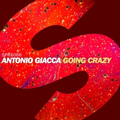 Antonio Giacca - Going Crazy (Out Now)