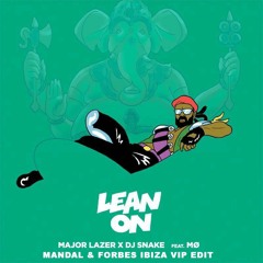 Major Lazer & DJ Snake - Lean On (Mandal & Forbes Ibiza VIP Edit)