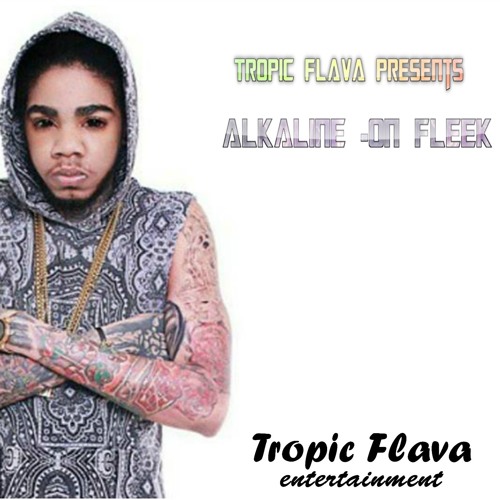 Tropic  Flava X Alkaline On Fleek(RAW)