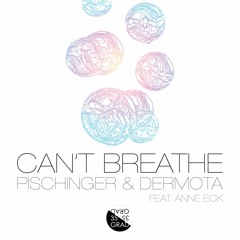 Pischinger & Dermota feat. Anne Eck - Can't Breathe (Joseph Cochon Radio Mix)
