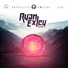 Satellite Empire - Glow (Ryan Exley Remix)