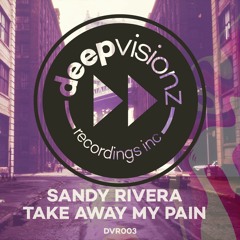 Sandy Rivera - Take Away My Pain (PREVIEW EDIT)