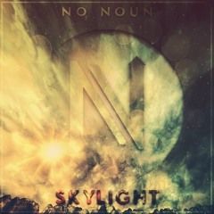 No Noun - Skylight (Original Mix)[FREE DOWNLOAD] [NEXTLEVELTUNES.COM]