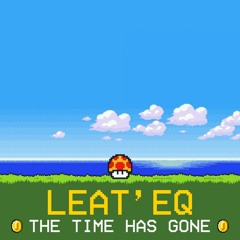 Leat'eq - The Time Has Gone