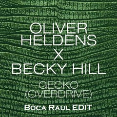 Oliver Heldens & Becky Hill vs. Kiesza - Hideaway vs. Gecko (Boca Raul Edit)