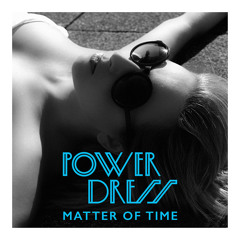 PowerDress - Matter Of Time (Max Venus Remix)