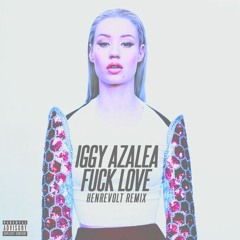 Iggy Azalea - Fuck Love (Henrevolt Remix)