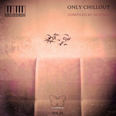 Only Chillout  Vol.01 (Compiled By Seven24)