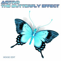 Astro - The Butterfly Effect (House Edit)
