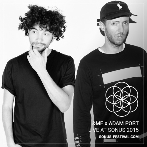 Stream &ME x Adam Port | Live at Sonus 2015 by Sonus Festival | Listen  online for free on SoundCloud