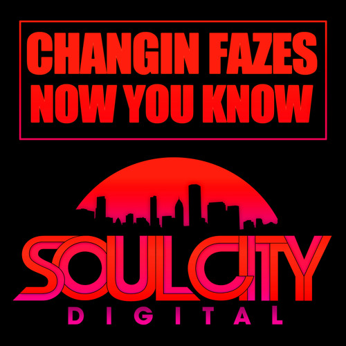 Changin Fazes - Now You Know (Audio Jacker Remix) Soul City Digital