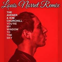 The Avener & Kim Churchill - You're My Window To The Sky (Louis Norret Remix)
