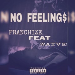 No Feeling$ feat @waveyboytellm