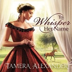 TO WHISPER HER NAME by Tamera Alexander