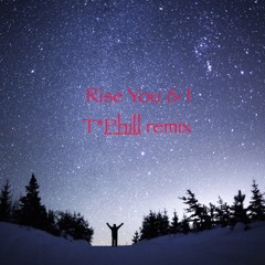 Rise You & I T Phill Remix
