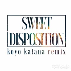 The Temper Trap - Sweet Disposition (Koyo Katana Remix)
