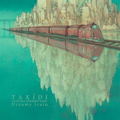 01 - Taxídi - Dreamy Train (Feat Antoine Dawans