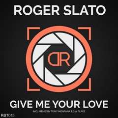Roger Slato - Give Me Your Love